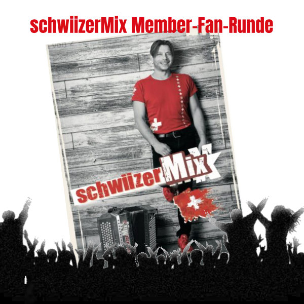 schwiizerMix Fan-Runde (Member)